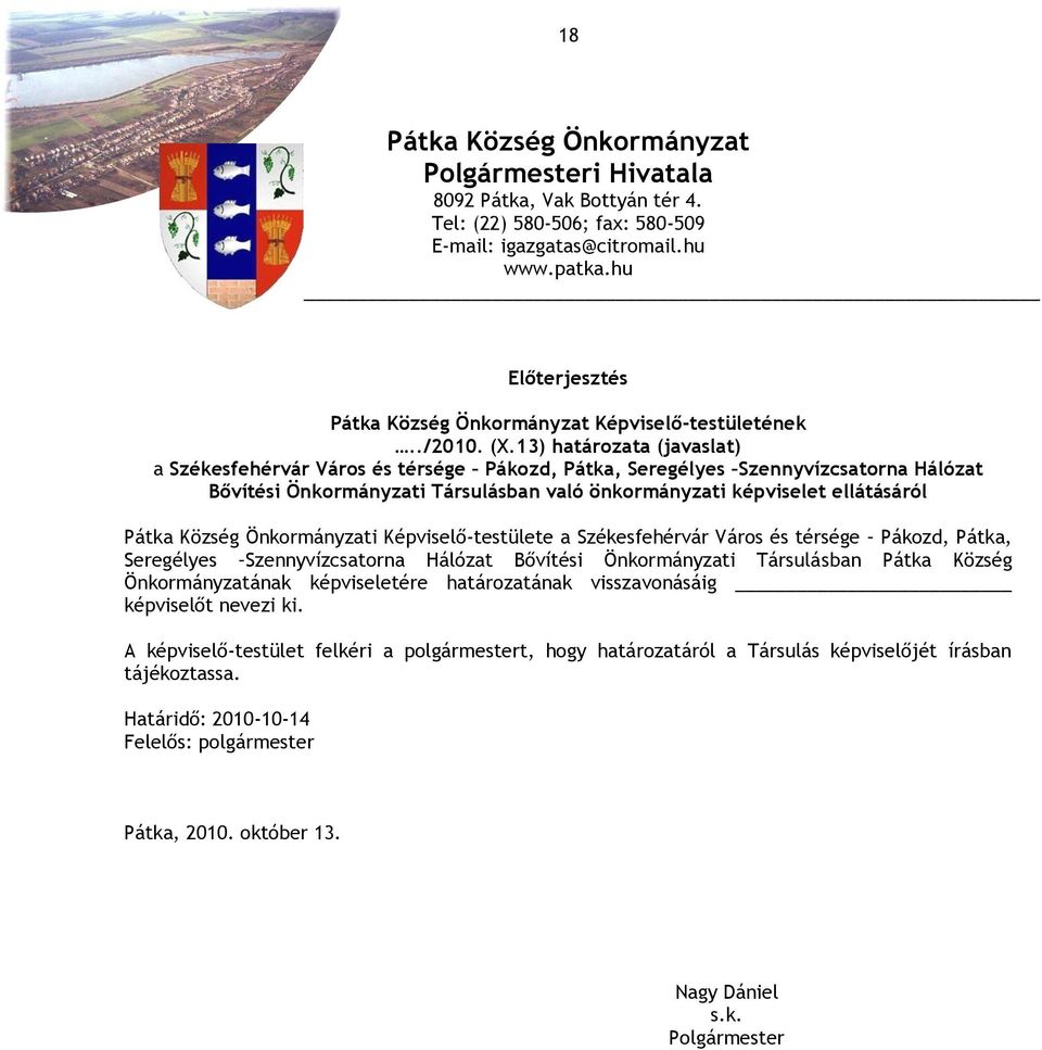 13) határozata (javaslat) a Székesfehérvár Város és térsége Pákozd, Pátka, Seregélyes Szennyvízcsatorna Hálózat Bővítési Önkormányzati Társulásban való önkormányzati képviselet ellátásáról Pátka