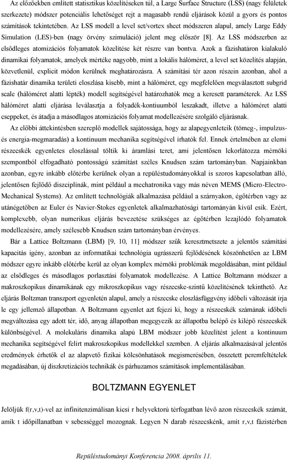 Az LSS módszerbe az elsődleges aomzácós olyamaok közelíése ké részre a boa.