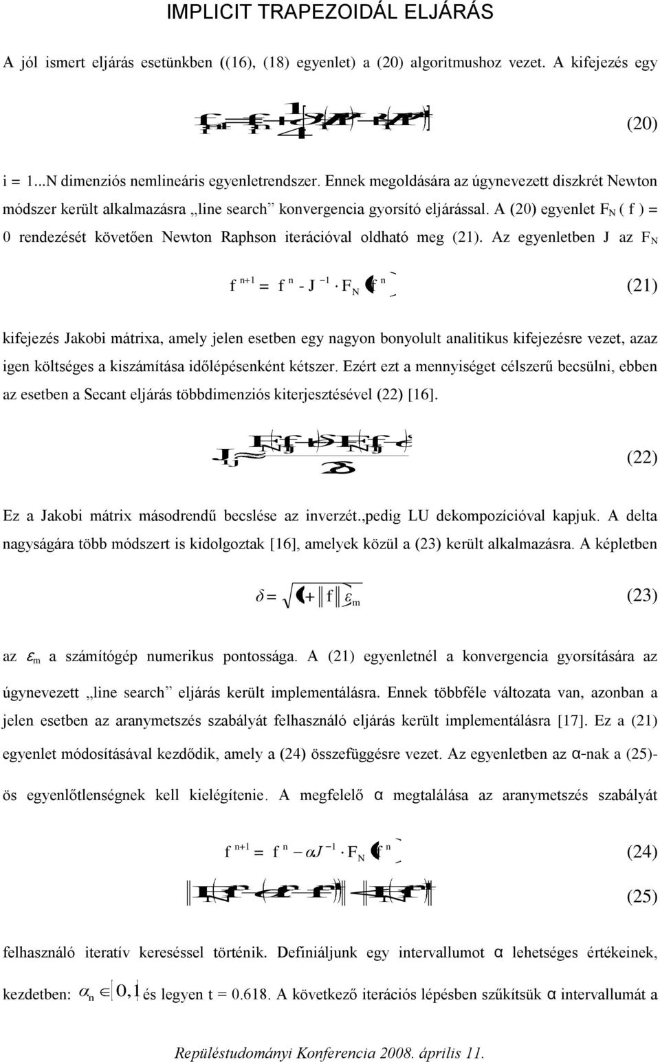 Az egyelebe J az F N + - J F N () kejezés Jakob márxa, amely jele esebe egy agyo boyolul aalkus kejezésre eze, azaz ge kölséges a kszámíása dőlépéseké készer.