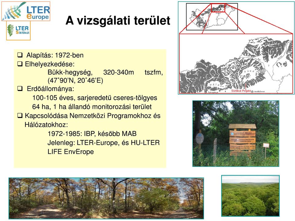 állandó monitorozási terület Kapcsolódása Nemzetközi Programokhoz és Hálózatokhoz: