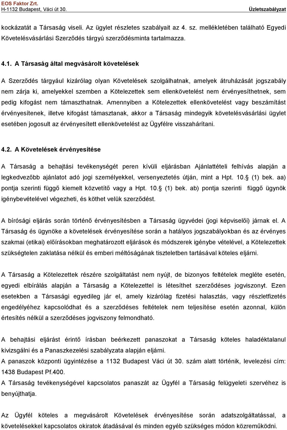 ellenkövetelést nem érvényesíthetnek, sem pedig kifogást nem támaszthatnak.