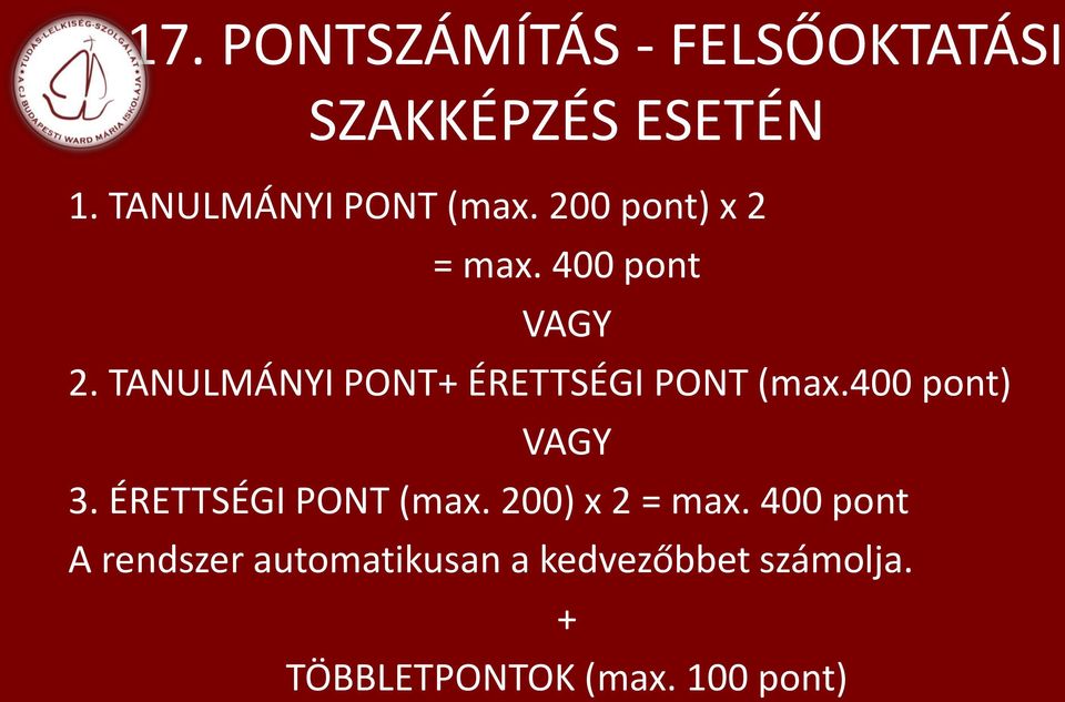 TANULMÁNYI PONT+ ÉRETTSÉGI PONT (max.400 pont) VAGY 3.