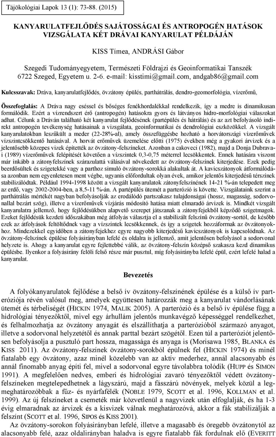 Tanszék 6722 Szeged, Egyetem u. 2-6. e-mail: kisstimi@gmail.com, andgab86@gmail.