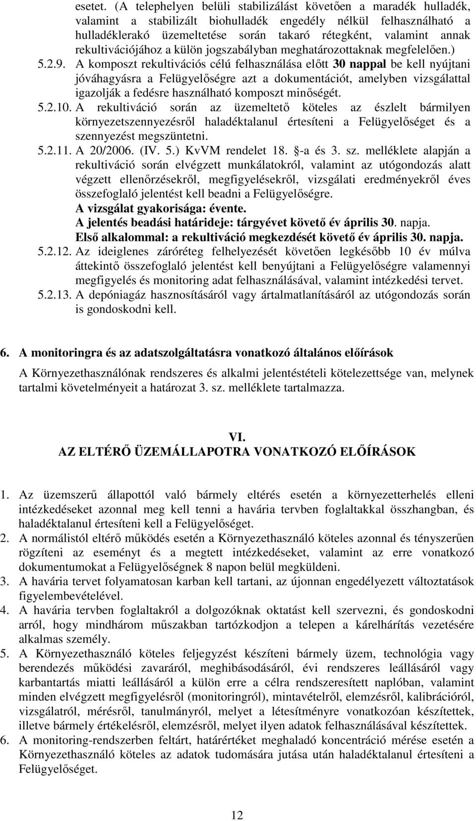 rekultivációjához a külön jogszabályban meghatározottaknak megfelelıen.) 5.2.9.