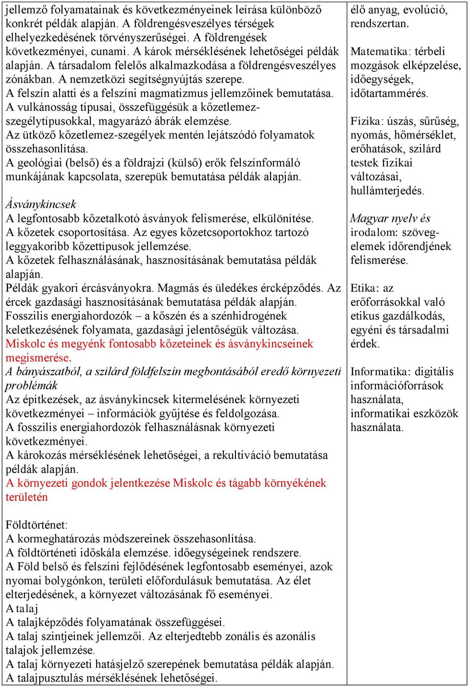 A felszín alatti és a felszíni magmatizmus jellemzőinek bemutatása. A vulkánosság típusai, összefüggésük a kőzetlemezszegélytípusokkal, magyarázó ábrák elemzése.