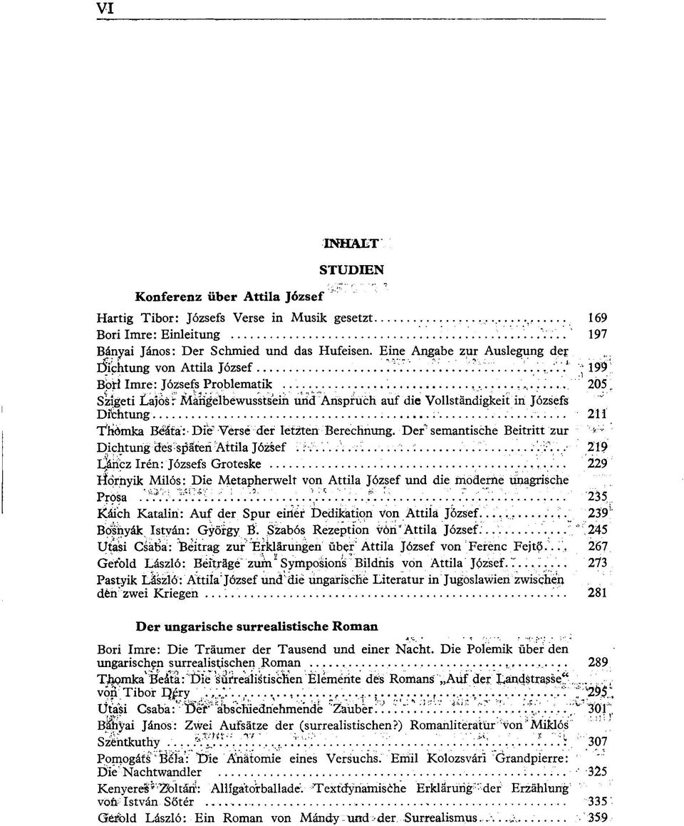 .. 2Ö5 Szigeti Lajoš: Maiigelbewusstsein und Anspruch auf die Vollständigkeit in Józsefs Difchtung!.:.. ;V. :...:..*:. Iii Tllómka Beáta:-Die Versé der letzten Berechnung.