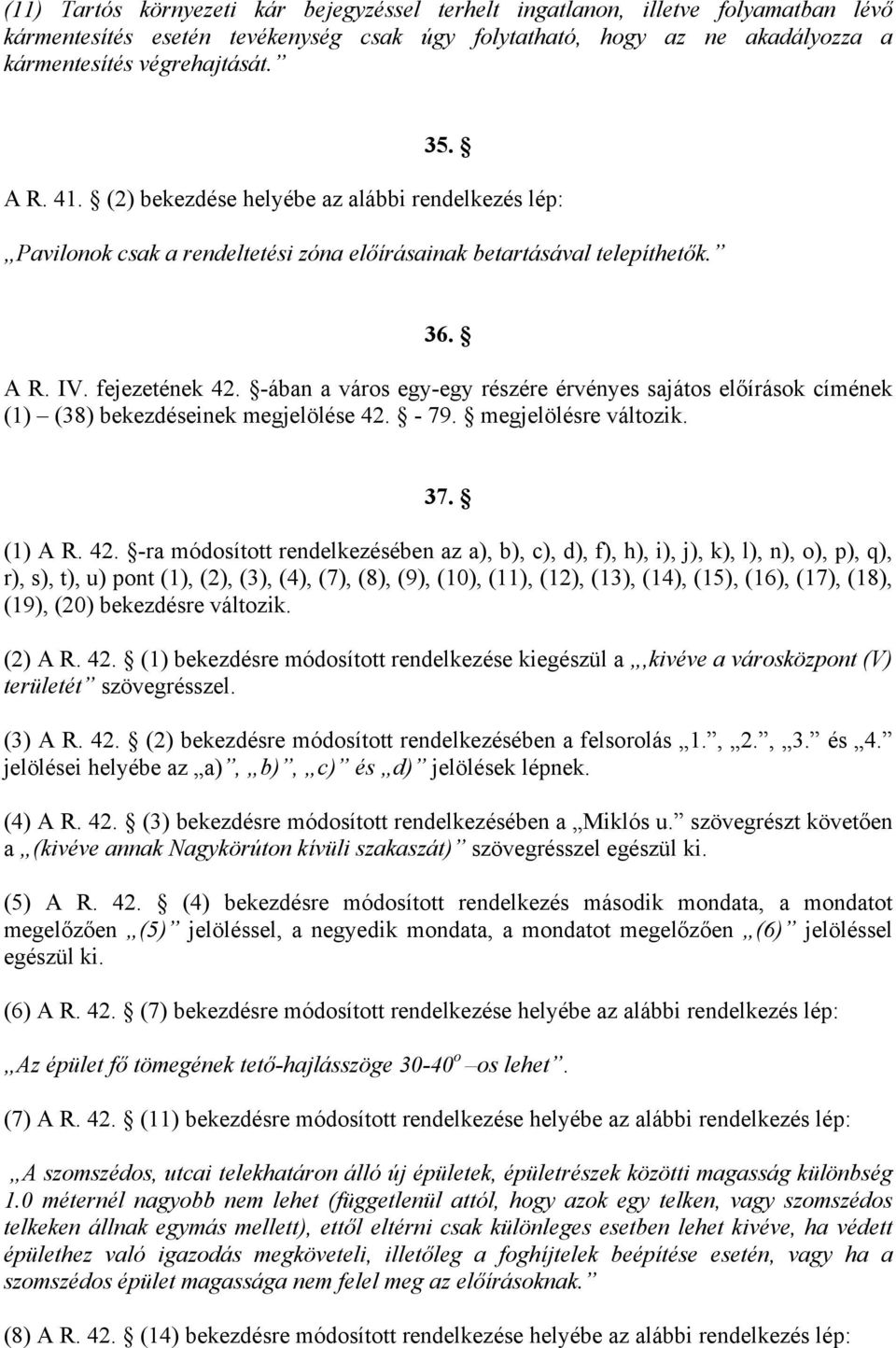 -ában a város egy-egy részére érvényes sajátos előírások címének (1) (38) bekezdéseinek megjelölése 42.