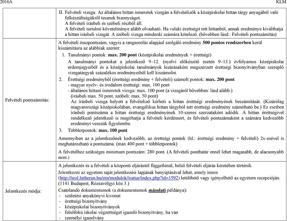 A szóbeli vizsga mindenki számára kötelező. (bővebben lásd.
