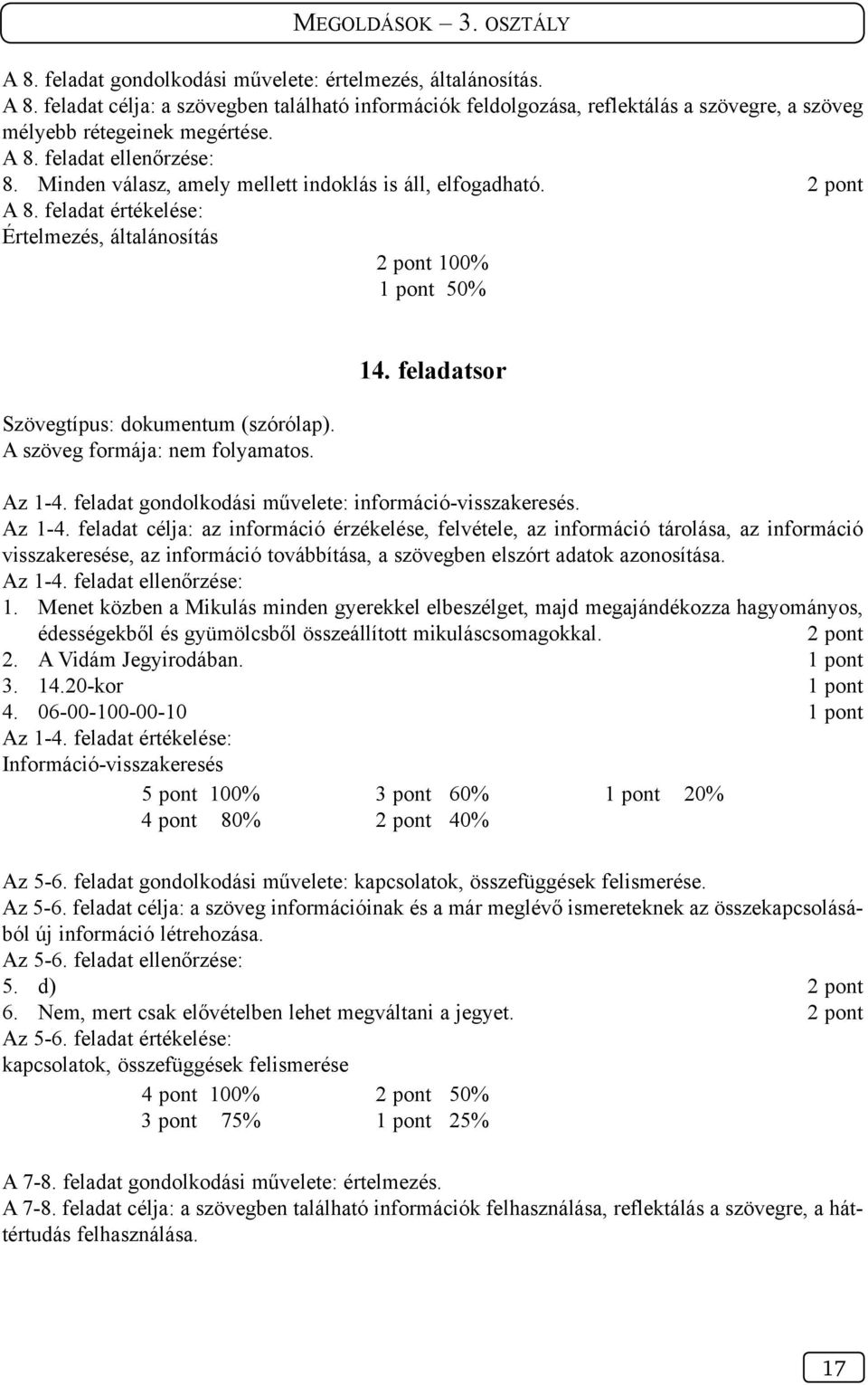 feladat gondolkodási művelete: információ-visszakeresés. Az 1-4.
