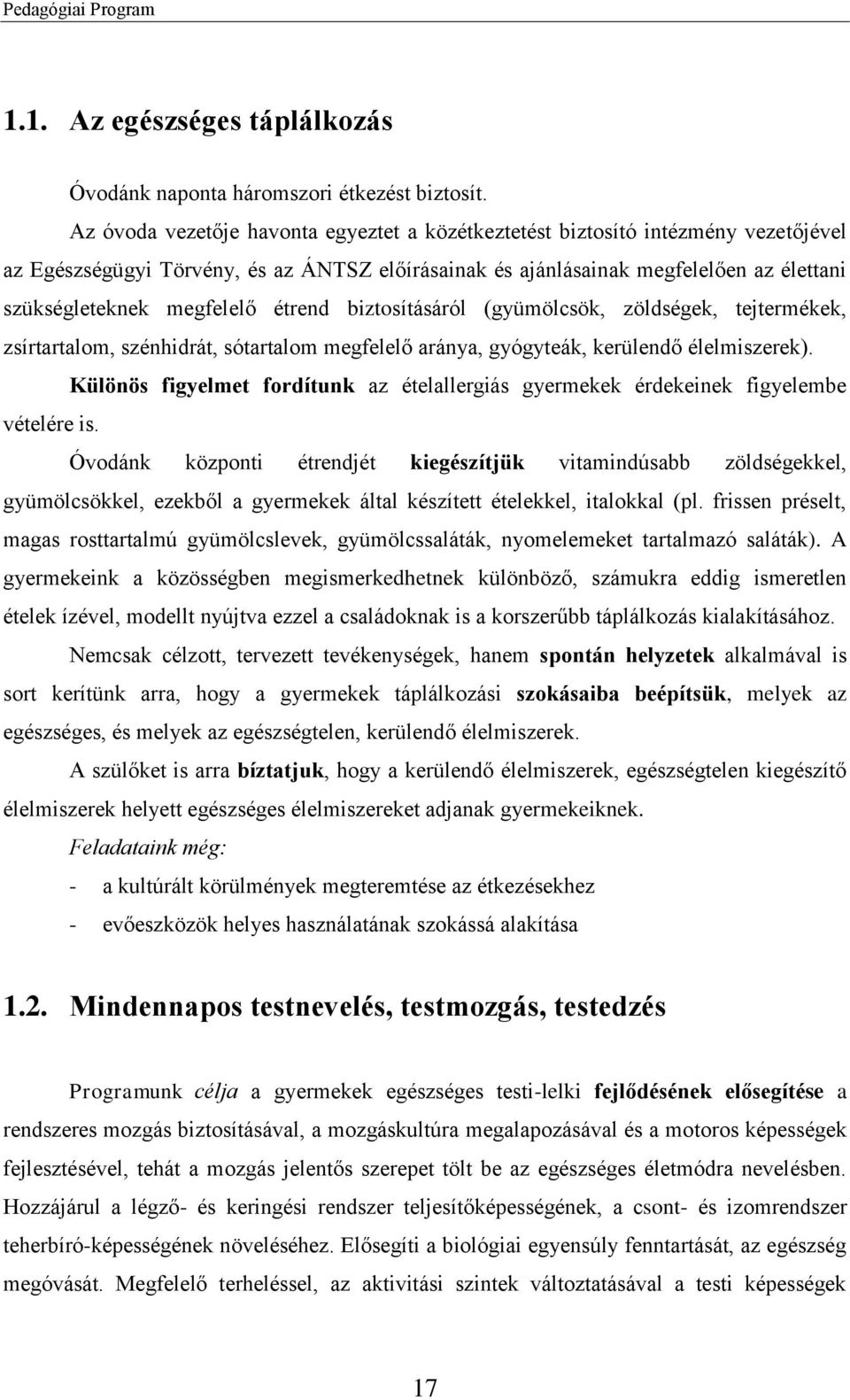 étrend biztosításáról (gyümölcsök, zöldségek, tejtermékek, zsírtartalom, szénhidrát, sótartalom megfelelő aránya, gyógyteák, kerülendő élelmiszerek).