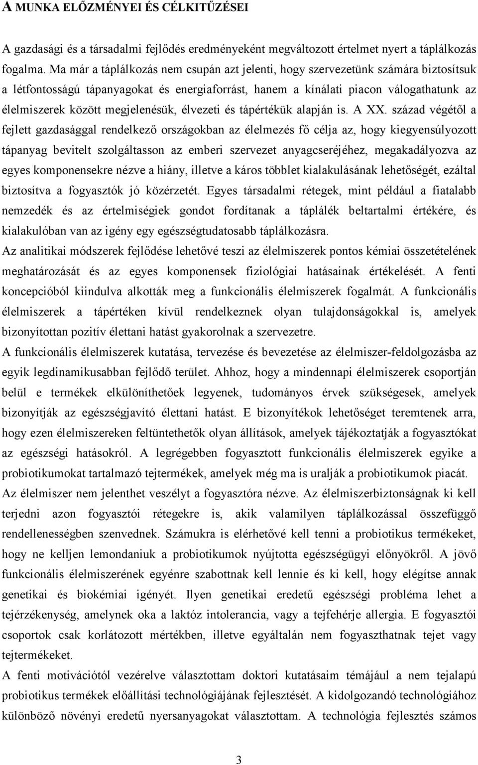 megjelenésük, élvezeti és tápértékük alapján is. A XX.