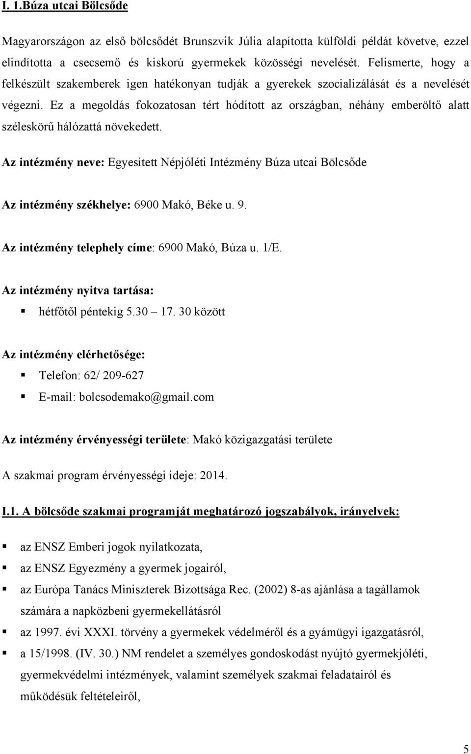 Ez a megoldás fokozatosan tért hódított az országban, néhány emberöltő alatt széleskörű hálózattá növekedett.