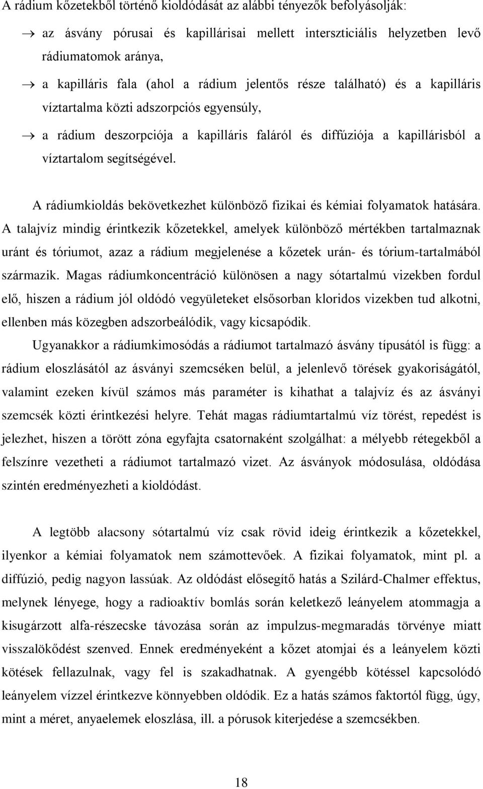 A rádiumkioldás bekövetkezhet különbözõ fizikai és kémiai folyamatok hatására.