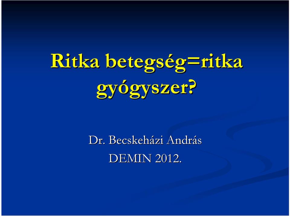 gyszer? Dr.