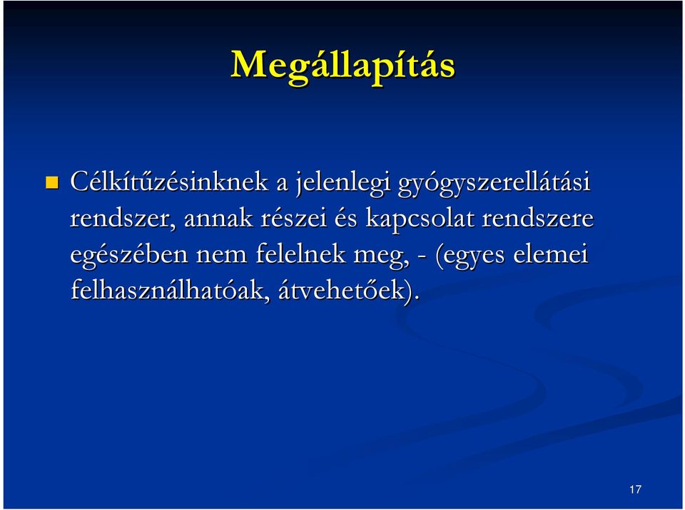 és s kapcsolat rendszere egész szében nem felelnek meg,
