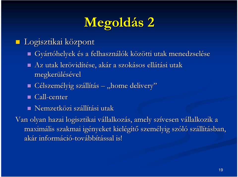Call-center Nemzetközi zi száll llítási utak Van olyan hazai logisztikai vállalkozv llalkozás, amely szívesen