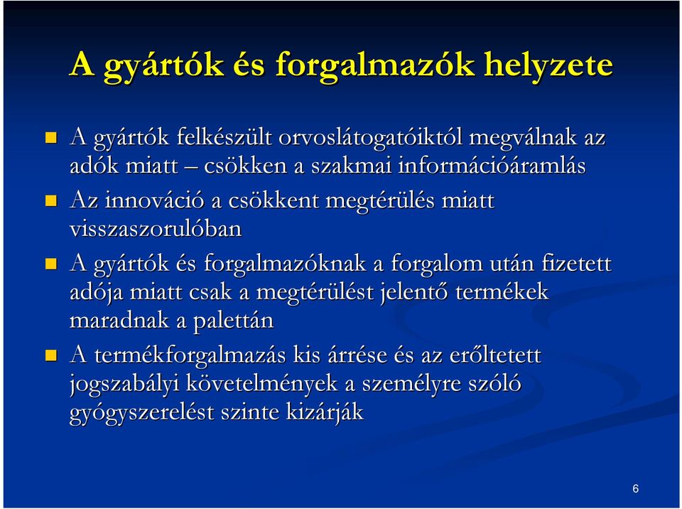 forgalom után n fizetett adója miatt csak a megtérülést jelentő termékek maradnak a palettán A termékforgalmaz kforgalmazás s
