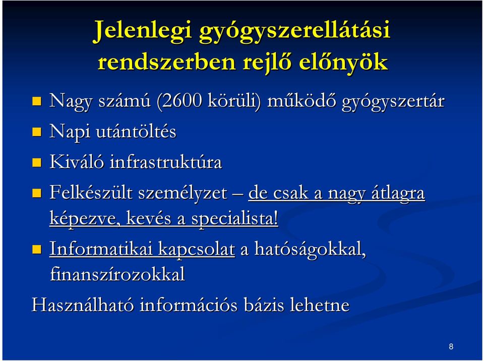 szült személyzet de csak a nagy átlagra képezve, kevés s a specialista!