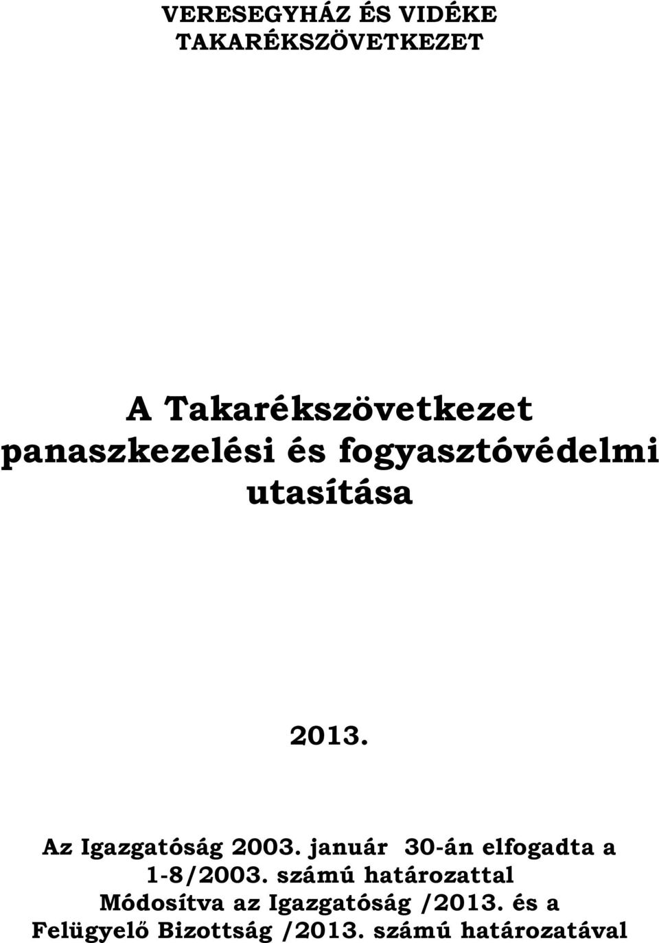 Az Igazgatóság 2003. január 30-án elfogadta a 1-8/2003.