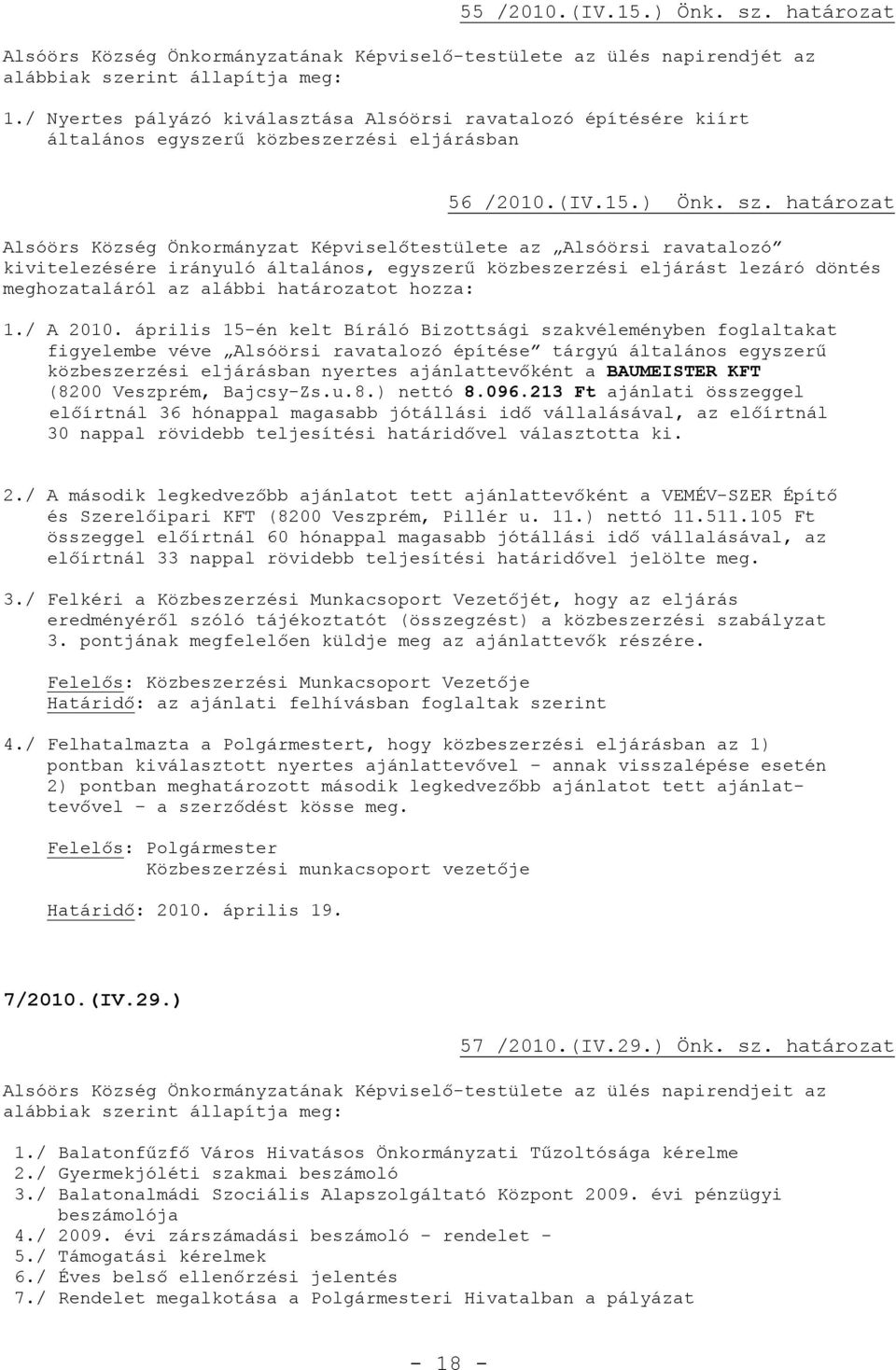 határozat Alsóörs Község Önkormányzat Képviselőtestülete az Alsóörsi ravatalozó kivitelezésére irányuló általános, egyszerű közbeszerzési eljárást lezáró döntés meghozataláról az alábbi határozatot