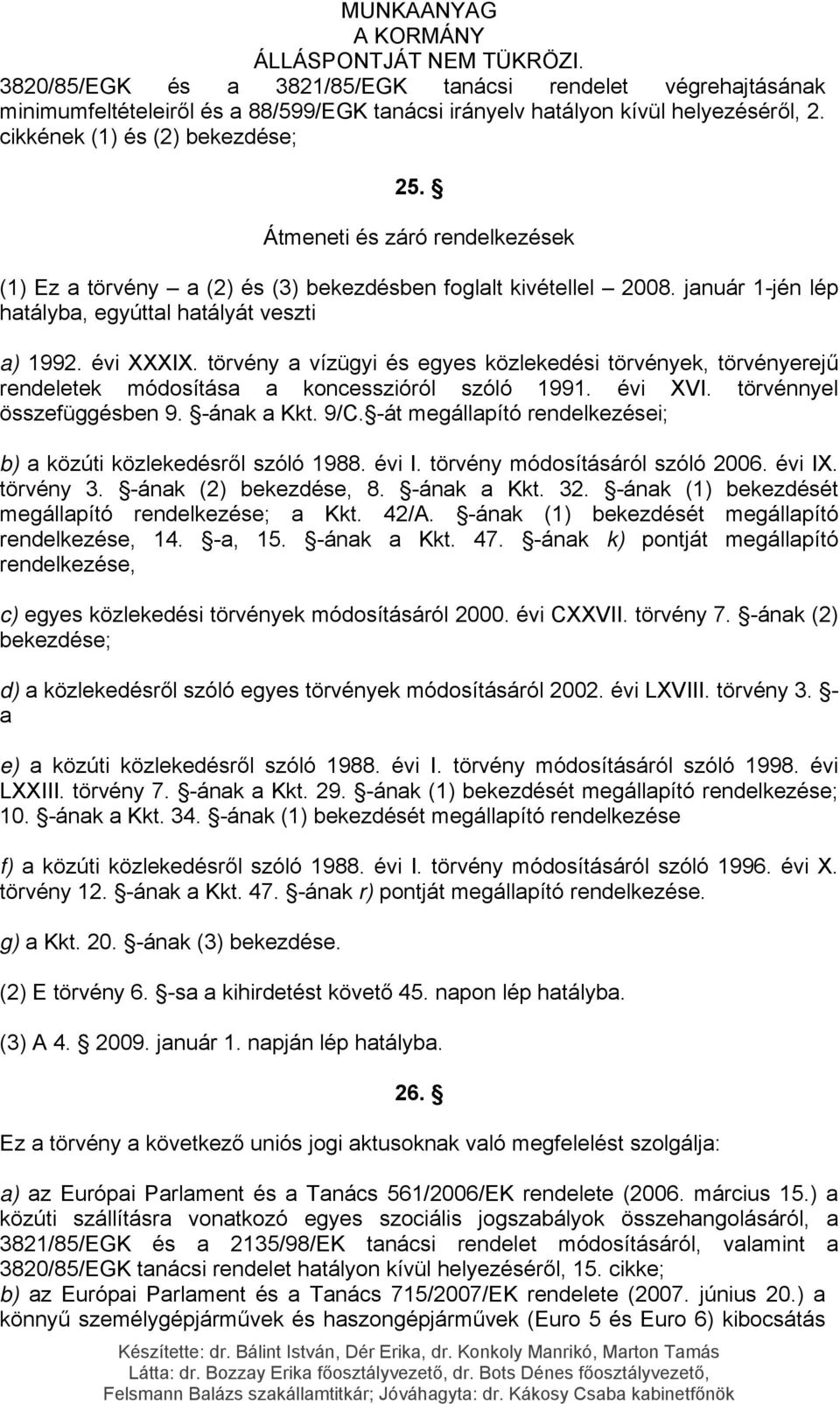 törvény a vízügyi és egyes közlekedési törvények, törvényerejű rendeletek módosítása a koncesszióról szóló 1991. évi XVI. törvénnyel összefüggésben 9. -ának a Kkt. 9/C.