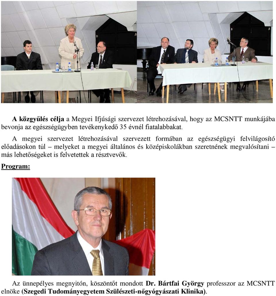 A megyei szervezet létrehozásával szervezett formában az egészségügyi felvilágosító előadásokon túl melyeket a megyei általános és