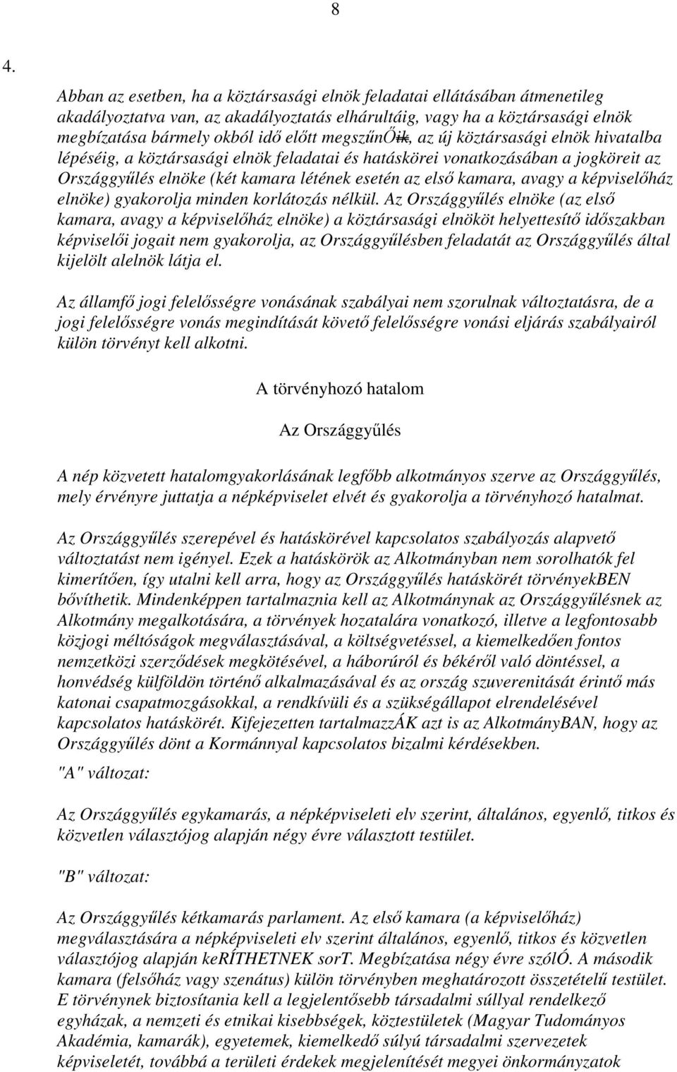 avagy a képviselőház elnöke) gyakorolja minden korlátozás nélkül.