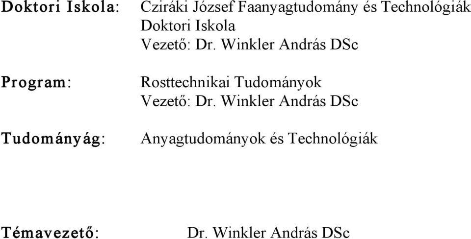 Winkler András DSc Rosttechnikai Tudományok Vezet : Dr.