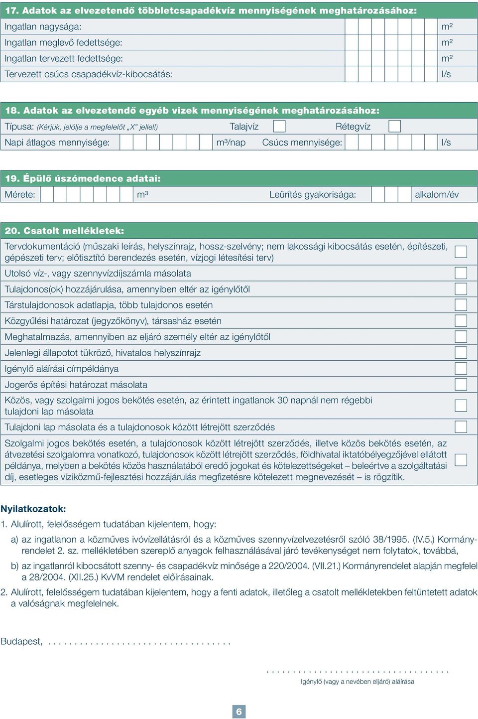 Épülő úszómedence adatai: Mérete: m³ Leürítés gyakorisága: alkalom/év 20.