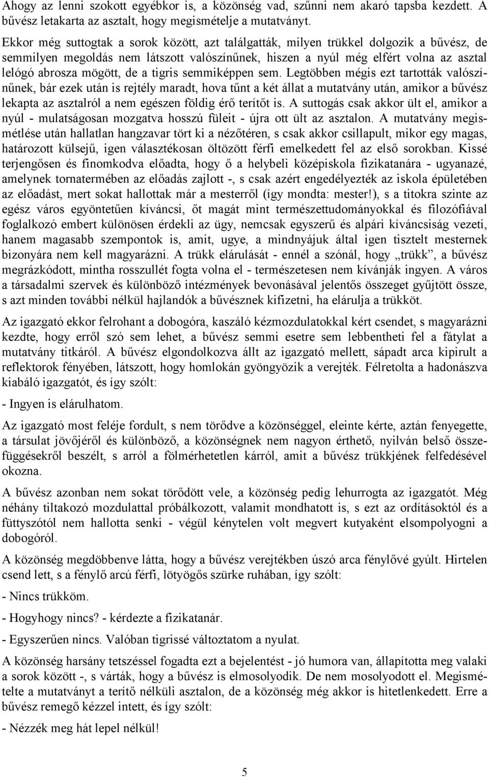 de a tigris semmiképpen sem.