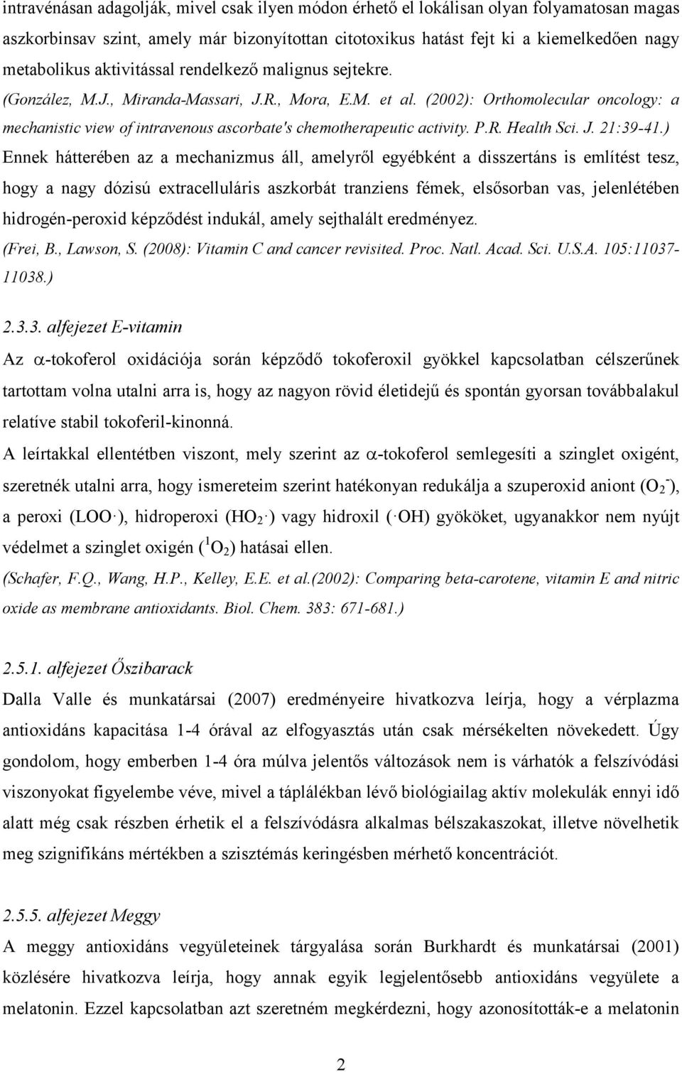 (2002): Orthomolecular oncology: a mechanistic view of intravenous ascorbate's chemotherapeutic activity. P.R. Health Sci. J. 21:39-41.