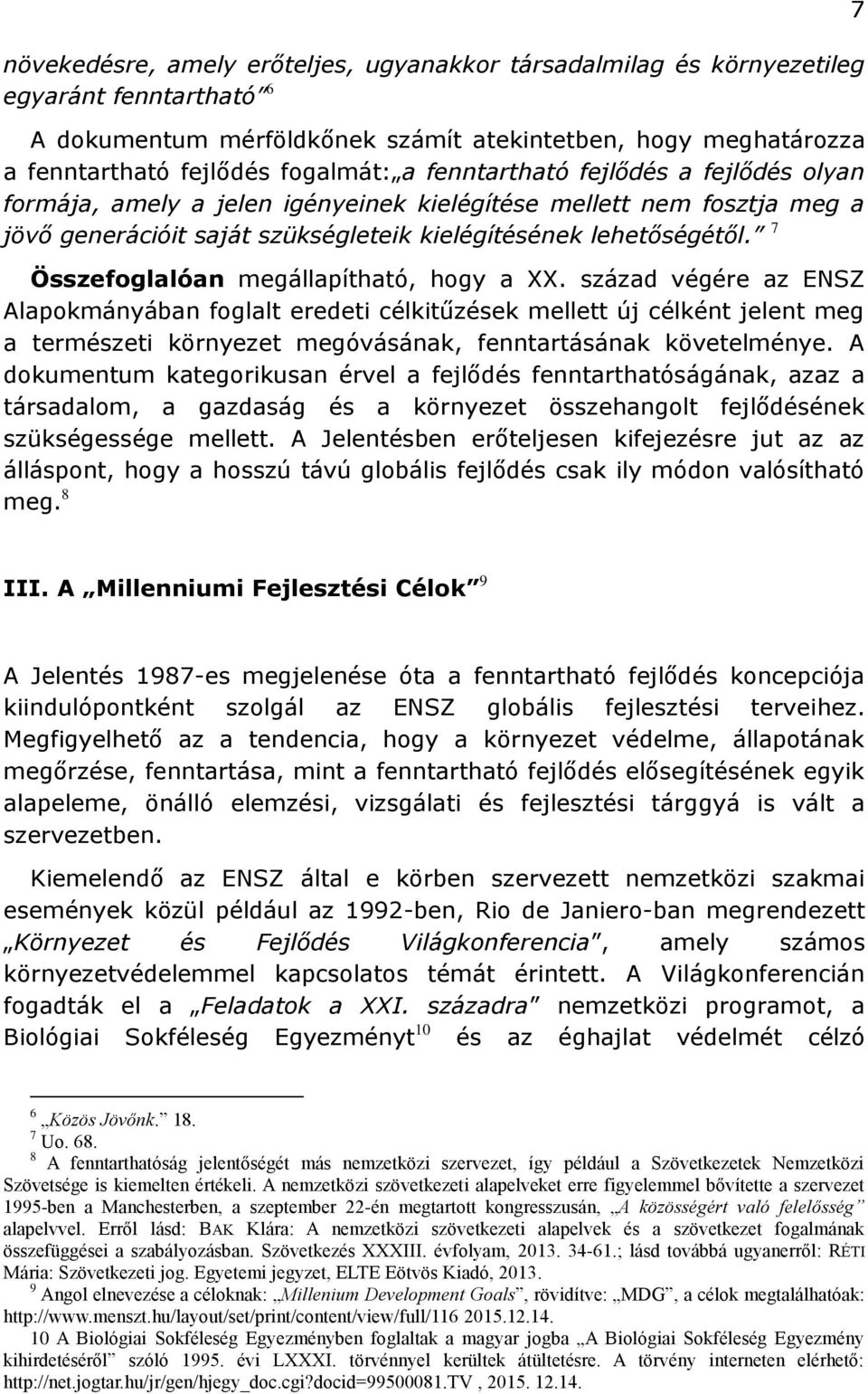 7 Összefoglalóan megállapítható, hogy a XX.