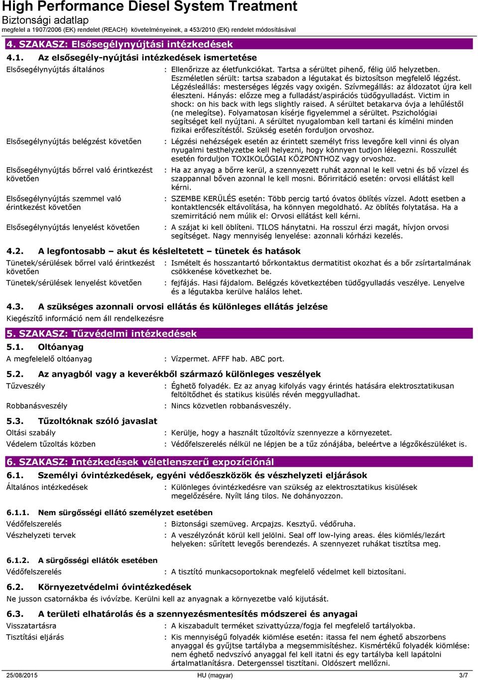 érintkezést követően Elsősegélynyújtás lenyelést követően 4.2.