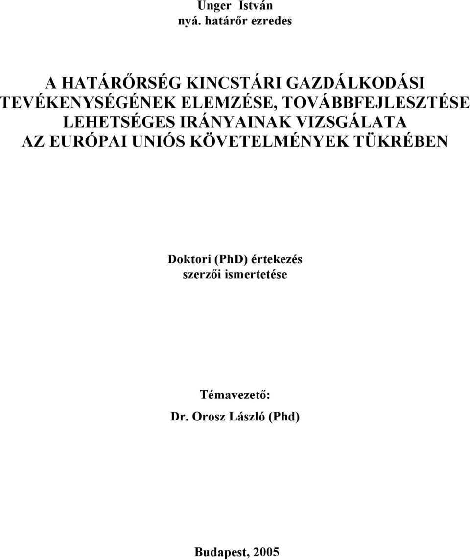 ELEMZÉSE, TOVÁBBFEJLESZTÉSE LEHETSÉGES IRÁNYAINAK VIZSGÁLATA AZ