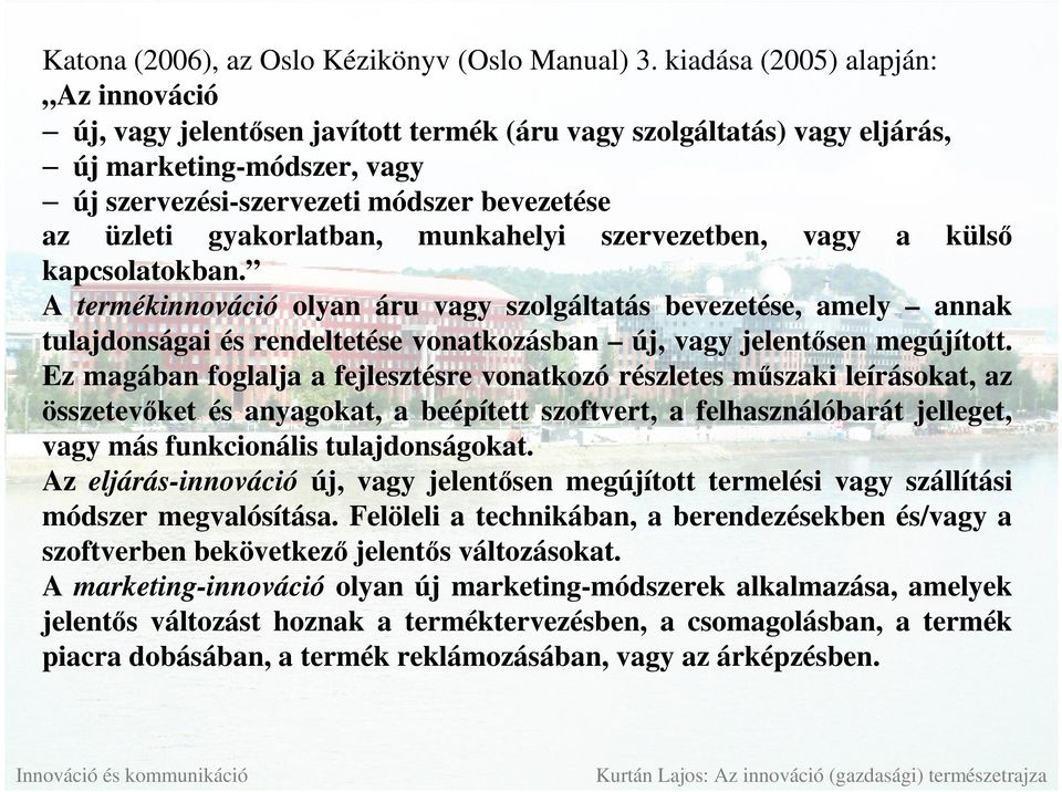 gyakorlatban, munkahelyi szervezetben, vagy a külsı kapcsolatokban.