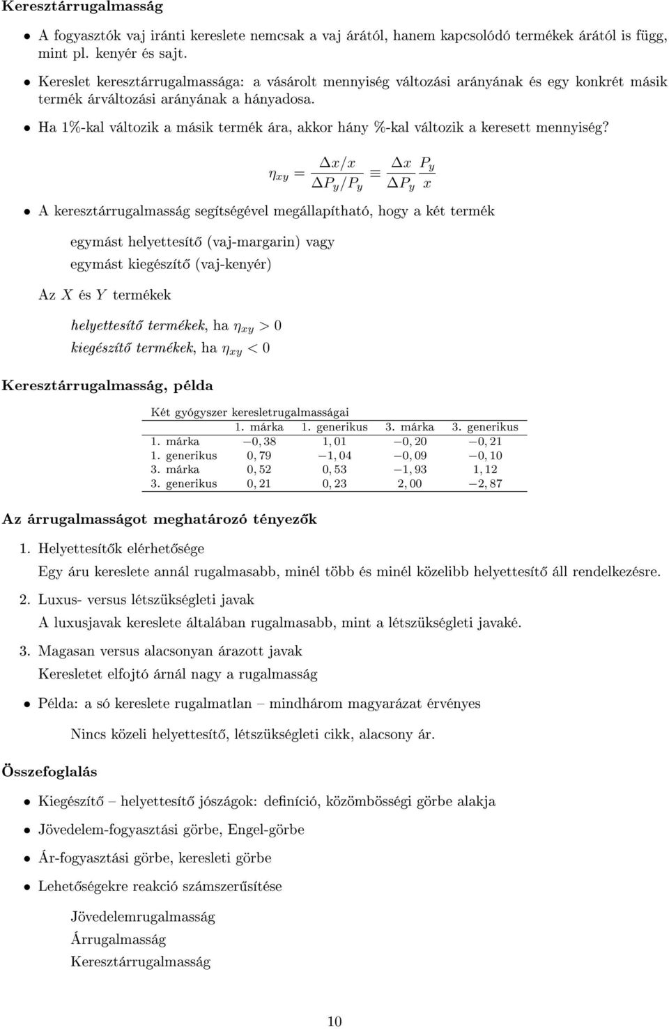 Ha 1%-kal változik a másik termék ára, akkor hány %-kal változik a keresett mennyiség?