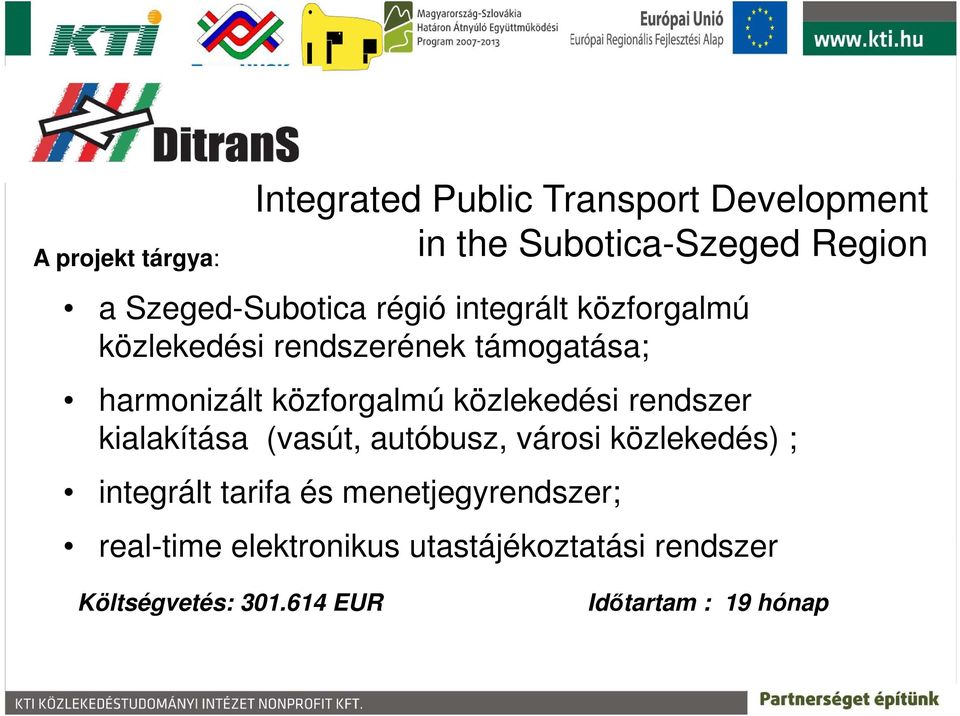 közforgalmú közlekedési rendszer kialakítása (vasút, autóbusz, városi közlekedés) ; integrált tarifa