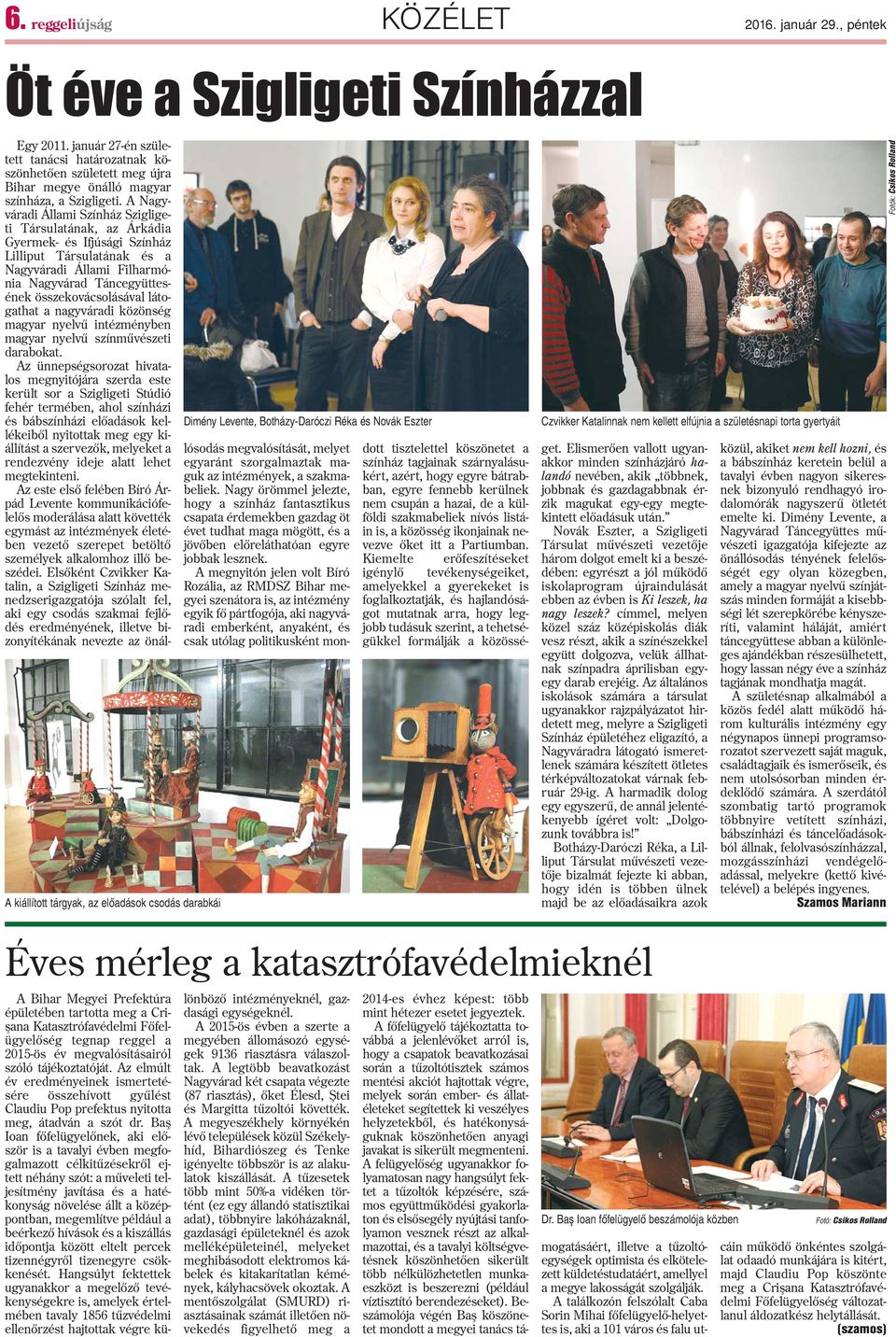 A Nagyváradi Állami Színház Szigligeti Társulatának, az Árkádia Gyermek- és Ifjúsági Színház Lilliput Társulatának és a Nagyváradi Állami Filharmónia Nagyvárad Táncegyüttesének összekovácsolásával