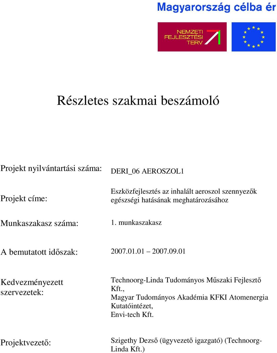 munkaszakasz A bemutatott idszak: 2007.01.01 2007.09.