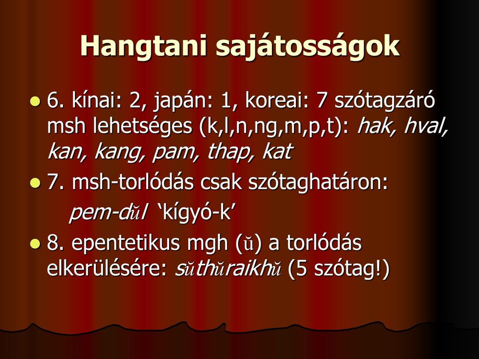 (k,l,n,ng,m,p,t): hak, hval, kan, kang, pam, thap, kat 7.