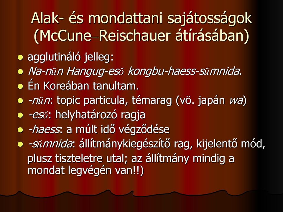 japán wa) -esŏ: helyhatározó ragja -haess: a múlt idő végződése -sŭmnida: