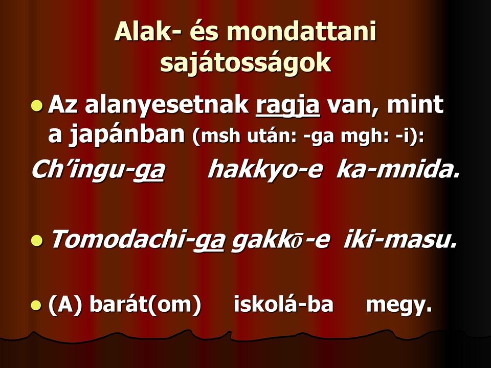 után: -ga mgh: -i): Ch ingu-ga hakkyo-e