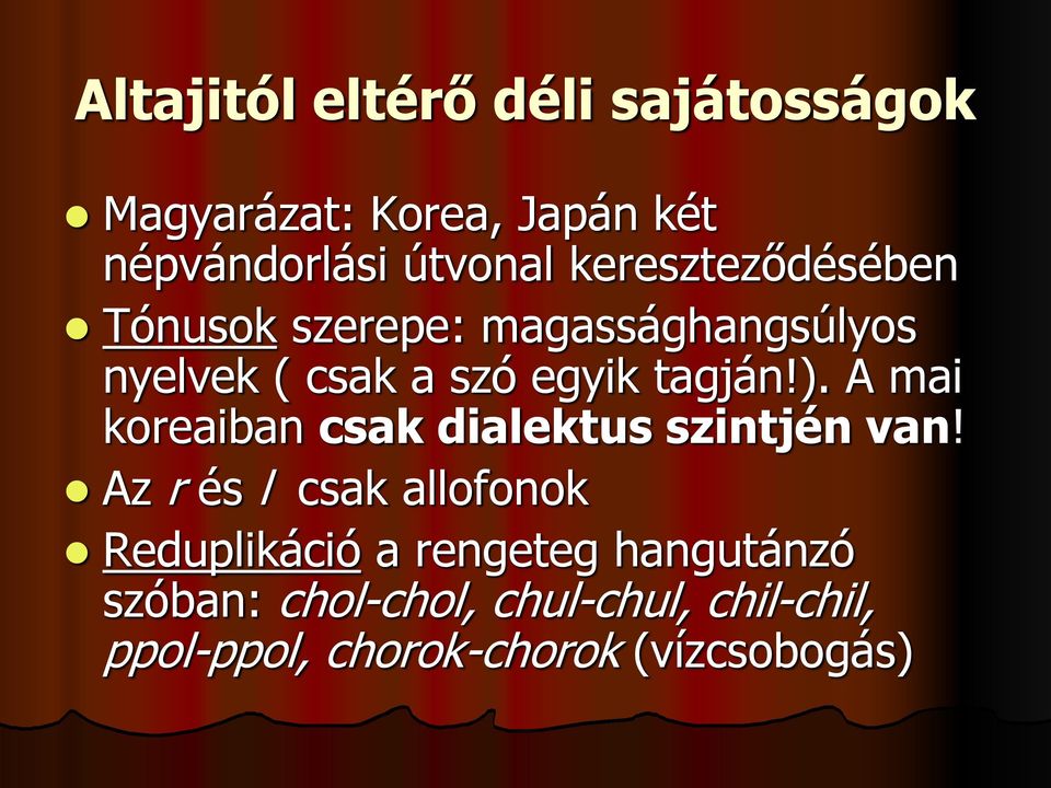 A mai koreaiban csak dialektus szintjén van!