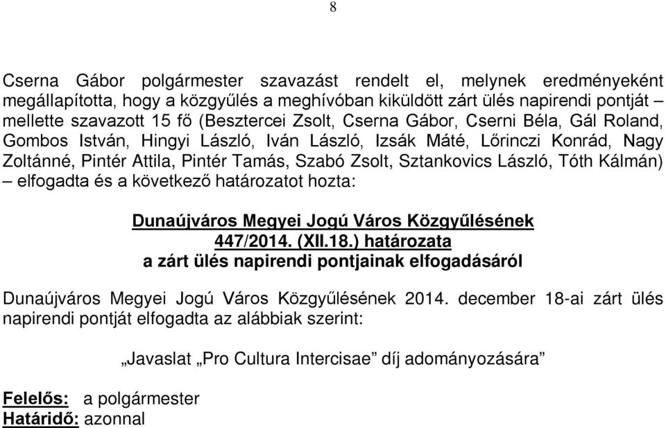 Sztankovics László, Tóth Kálmán) elfogadta és a következő határozatot hozta: 447/2014. (XII.18.