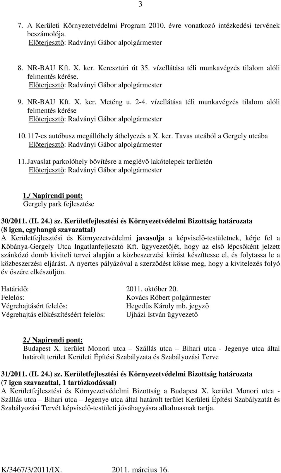 Javaslat parkolóhely bővítésre a meglévő lakótelepek területén 1./ Napirendi pont: Gergely park fejlesztése 30/2011. (II. 24.) sz.