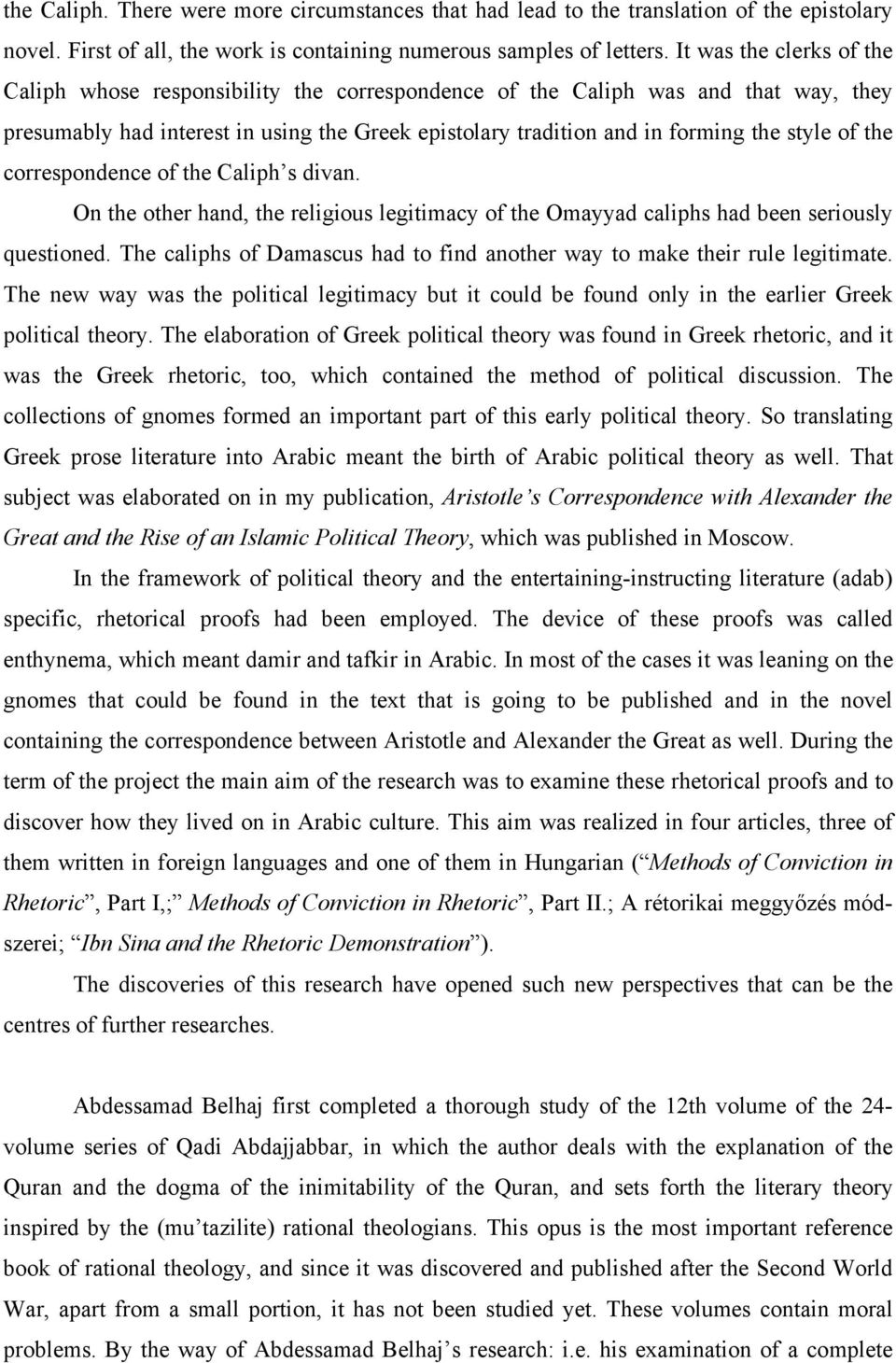 of the correspondence of the Caliph s divan. On the other hand, the religious legitimacy of the Omayyad caliphs had been seriously questioned.