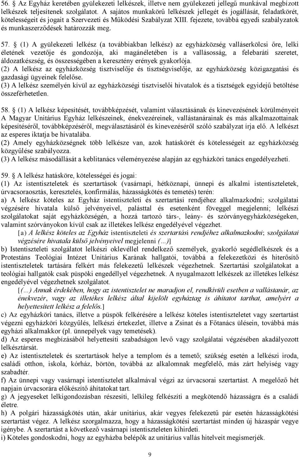 fejezete, továbbá egyedi szabályzatok és munkaszerződések határozzák meg. 57.