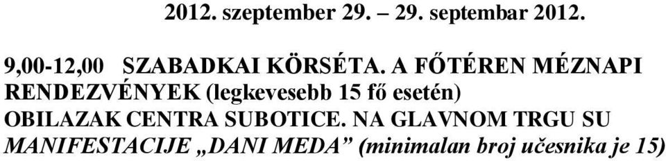 A FŐTÉREN MÉZNAPI RENDEZVÉNYEK (legkevesebb 15 fő esetén)