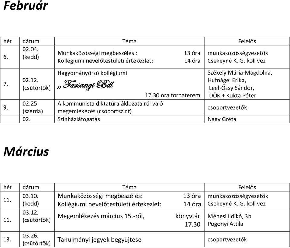 25 A kommunista diktatúra áldozatairól való (szerda) megemlékezés (csoportszint) 02. Színházlátogatás Nagy Gréta Március 03.10.