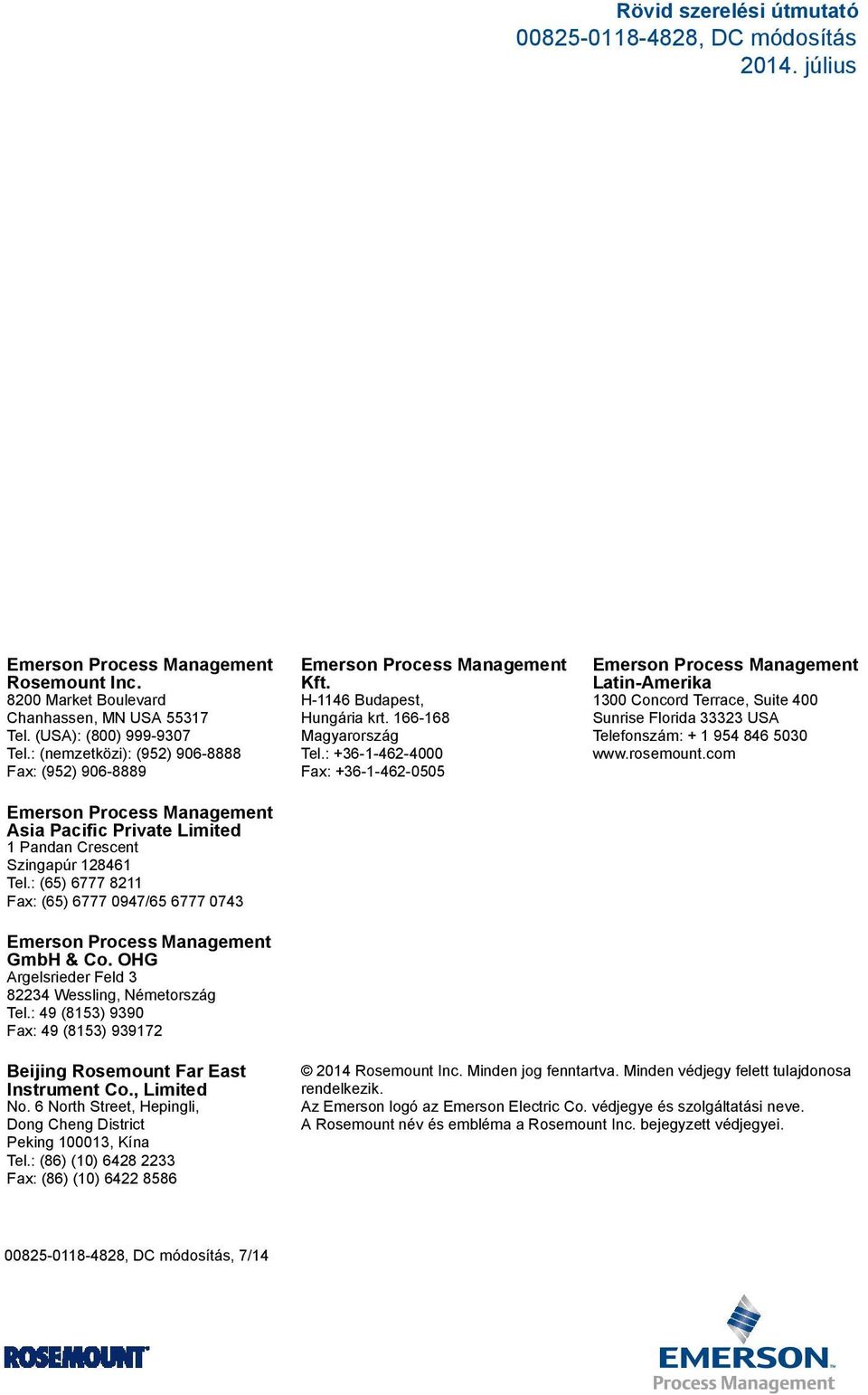 : (65) 6777 8211 Fax: (65) 6777 0947/65 6777 0743 Emerson Process Management GmbH & Co. OHG Argelsrieder Feld 3 82234 Wessling, Németország Tel.